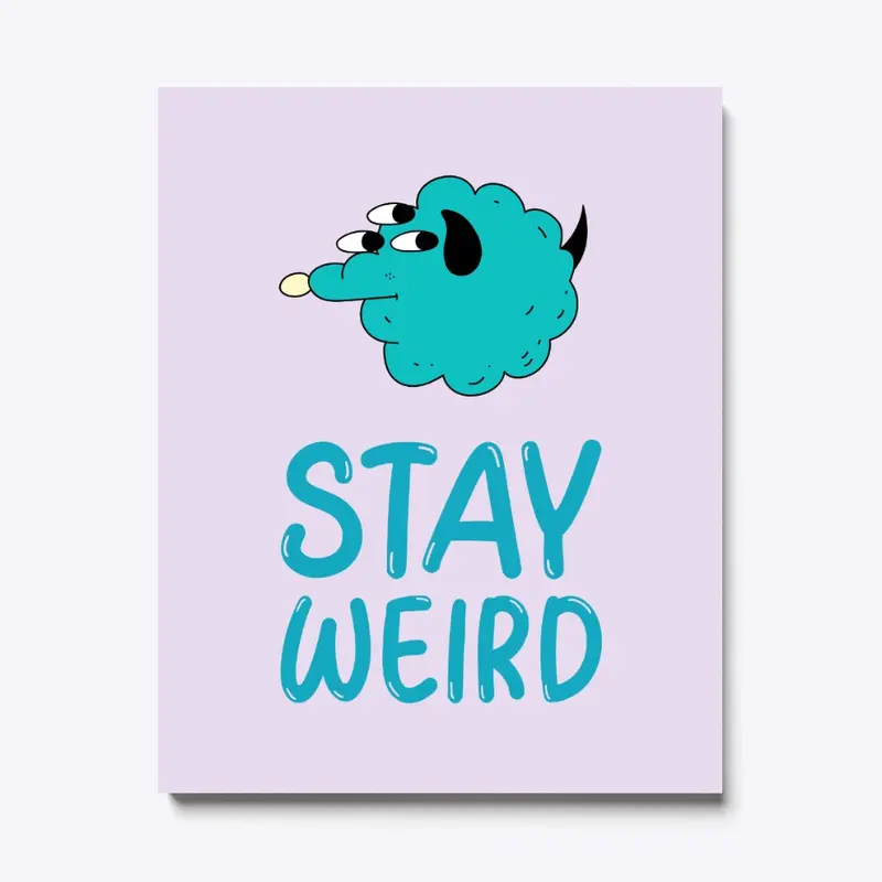 Stay weird