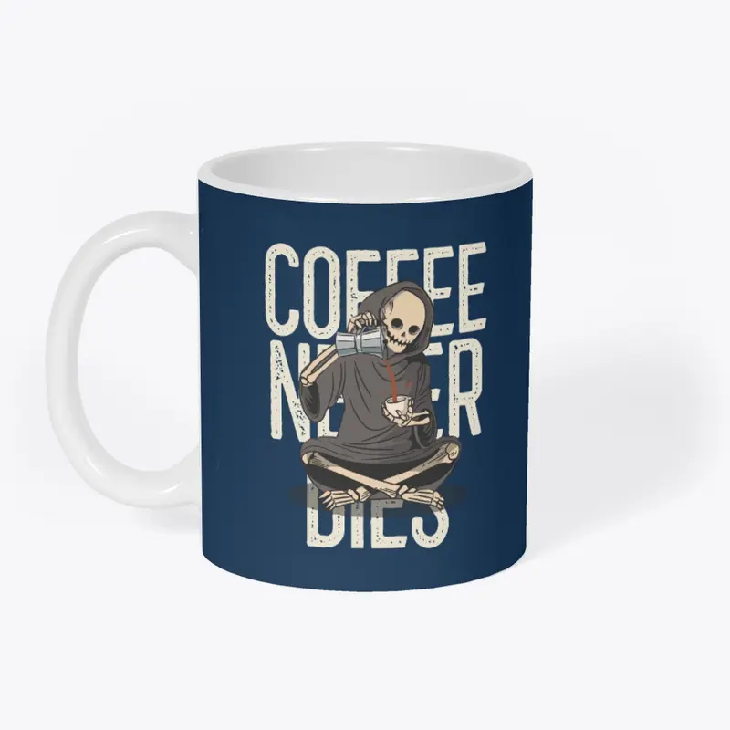 Coffee never dies