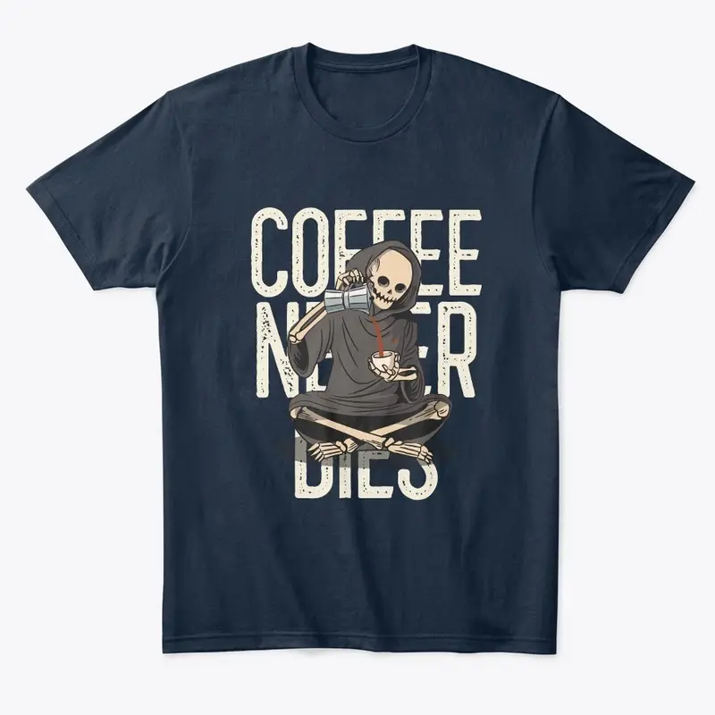 Coffee never dies