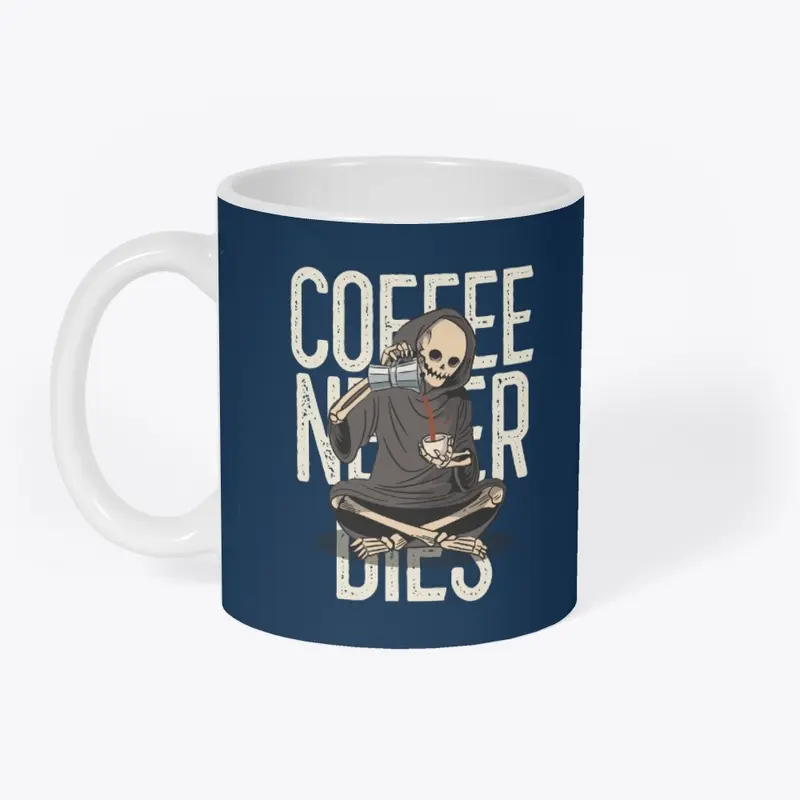 Coffee never dies